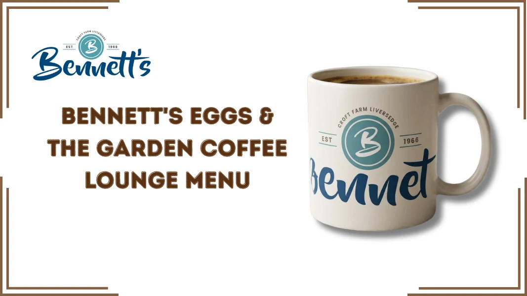 Bennett's Eggs & The Garden Coffee Lounge Menu
