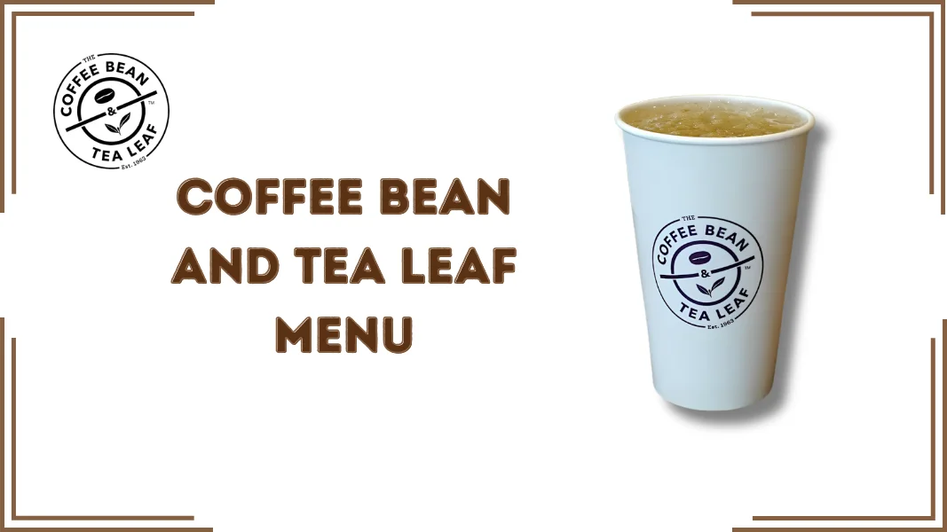 Coffee Bean and Tea Leaf Menu