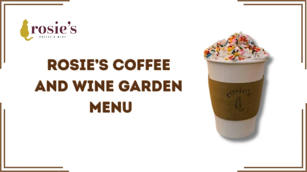 Rosie’s Coffee and Wine Garden Menu