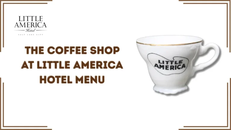 The Coffee Shop at Little America Hotel Menu
