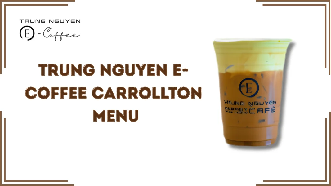 Trung Nguyen E-Coffee Carrollton Menu