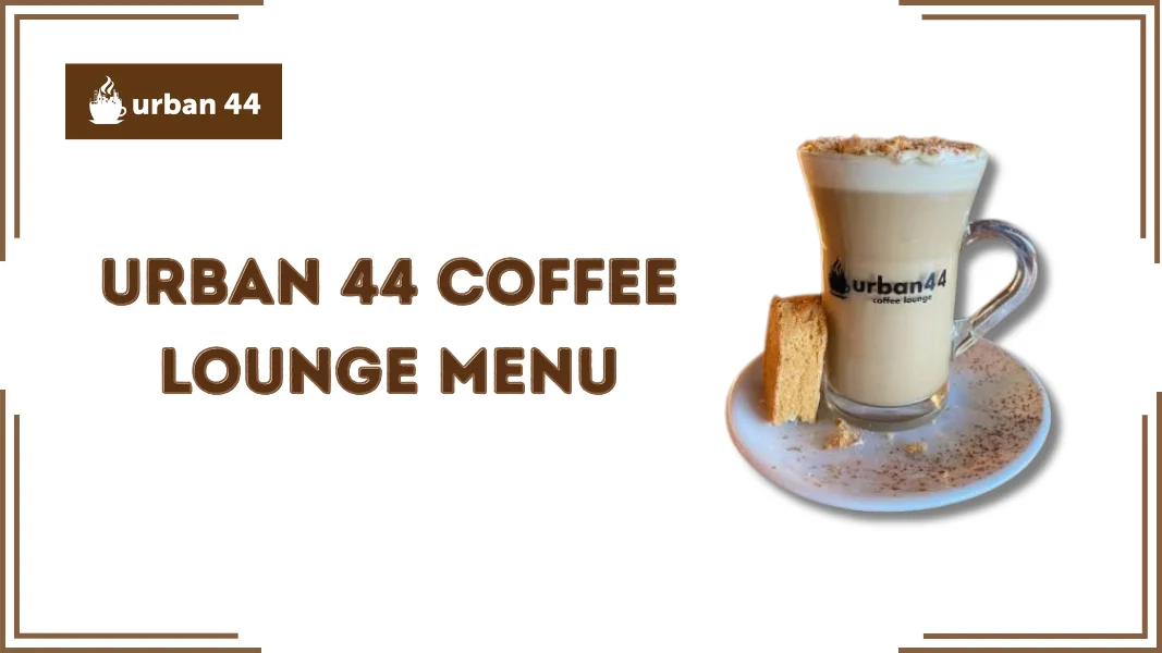 Urban 44 Coffee Lounge Menu